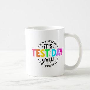 Test Day Yall Funny Testing Day For Teacher Studen Coffee Mug