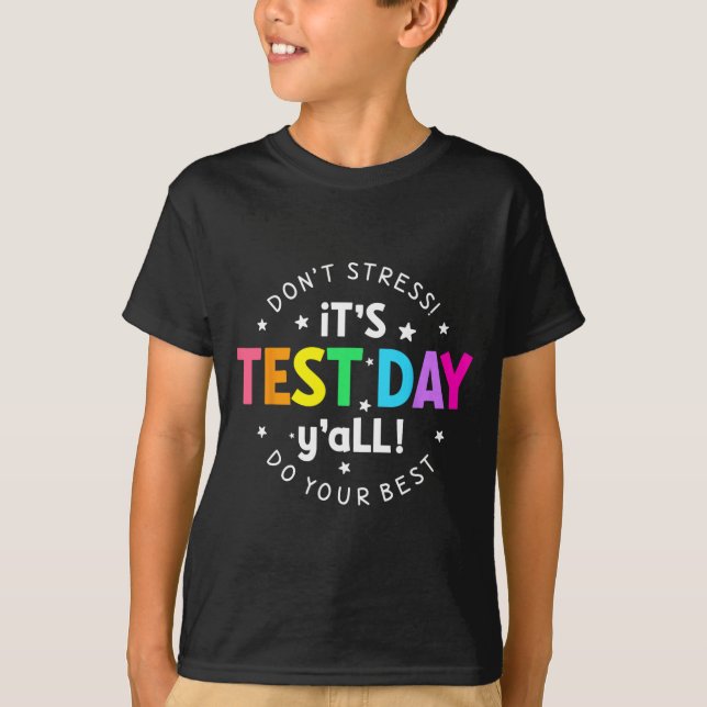 Test Day Yall Funny Testing Day For Teacher Studen T-Shirt (Front)