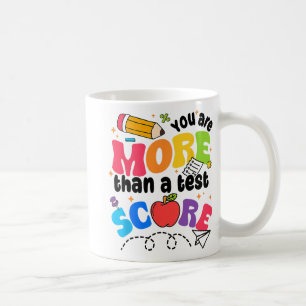 Test Day You Are More Than A Test Score Coffee Mug
