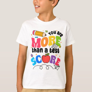 Test Day You Are More Than A Test Score T-Shirt