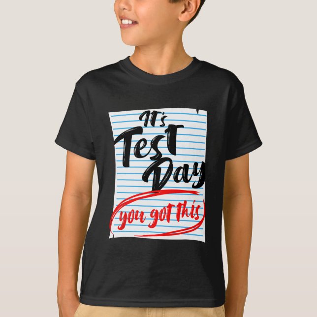 Test Day You Got This Teacher Testing  T-Shirt (Front)