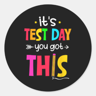Test Day You Got This Testing Day Teacher Student  Classic Round Sticker
