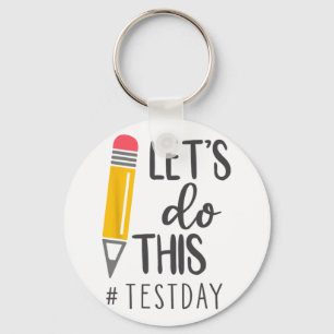 Test Day You Got This Testing Day Teacher Student Key Ring