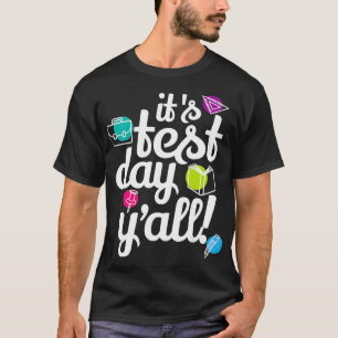 Test Eamination Day Funny Teacher Testing It's T-Shirt