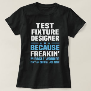 Test Fixture Designer T-Shirt