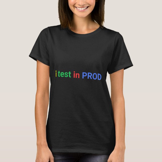 Test in prod coding funny humour joke developer T-Shirt (Front)