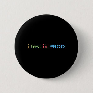 Test in Prod Coding Funny Humour Joke Engineer 6 Cm Round Badge