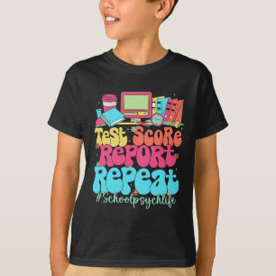 Test Score Report Repeat Back To School School Psy T-Shirt