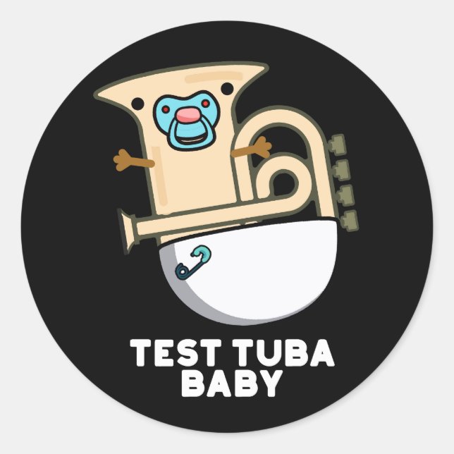 Test Tuba Baby Funny Science Tuba Pun Dark BG Classic Round Sticker (Front)