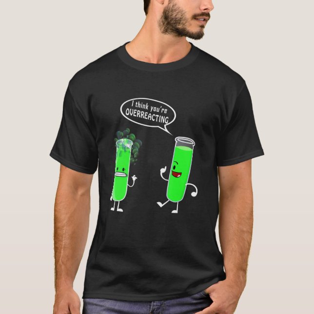 Test Tube Overreacting Science Experiment Explode  T-Shirt (Front)