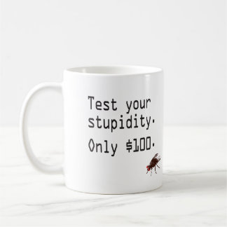 Test Your Stupidity Coffee Mug