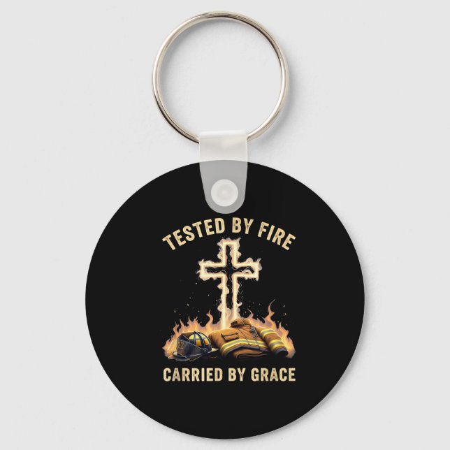 Tested By Fire Carried By Grace Firefighter Christ Key Ring (Front)