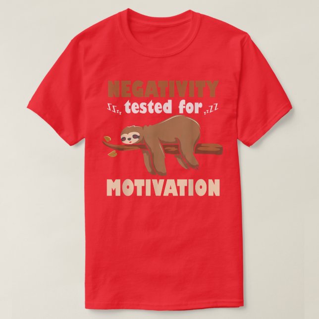 Tested Negative For Motivation Sloth Motive Sloth  T-Shirt (Design Front)