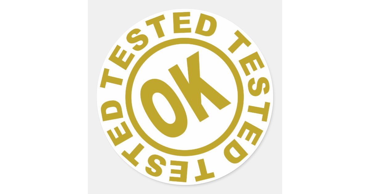 tested-ok-4.png classic round sticker | Zazzle