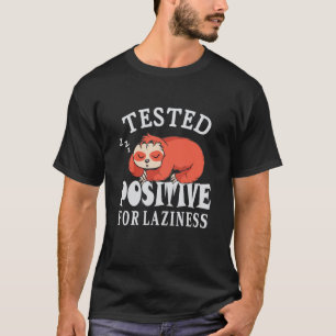 Tested positive for laziness Lazy Sloth Enjoy Doin T-Shirt