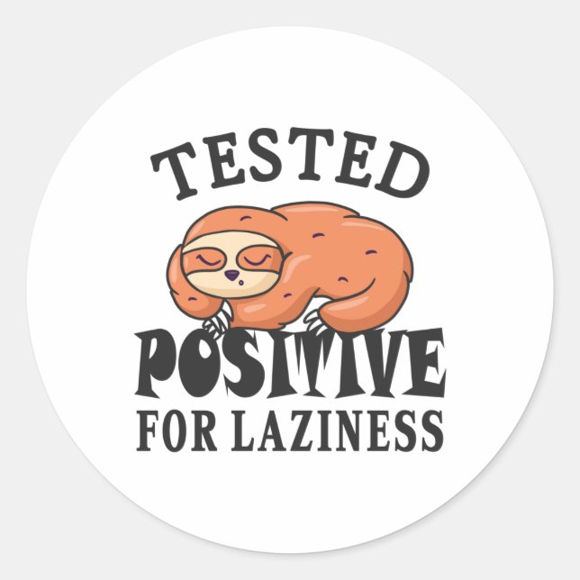 Tested positive for laziness Sloth Classic Round Sticker (Front)