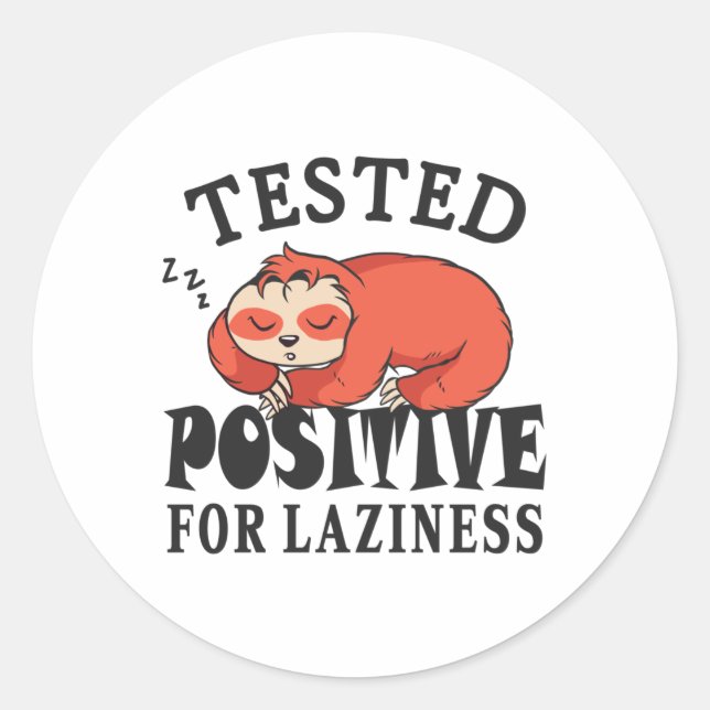 Tested positive for laziness Sloth Classic Round Sticker (Front)