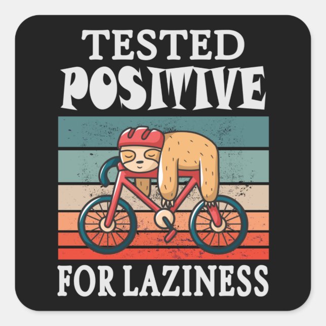 Tested positive for laziness Sloth on Bicycle Square Sticker (Front)