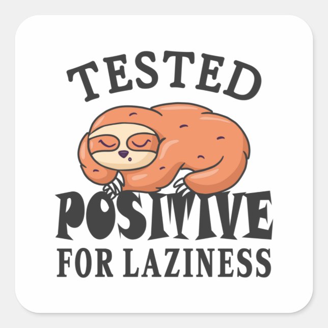 Tested positive for laziness Sloth Square Sticker (Front)