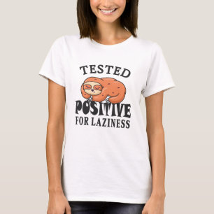 Tested positive for laziness Sloth T-Shirt
