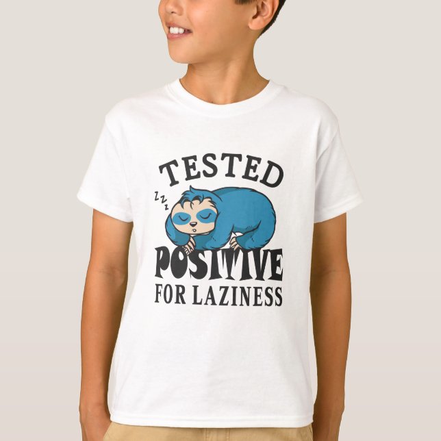 Tested positive for laziness Sloth T-Shirt (Front)