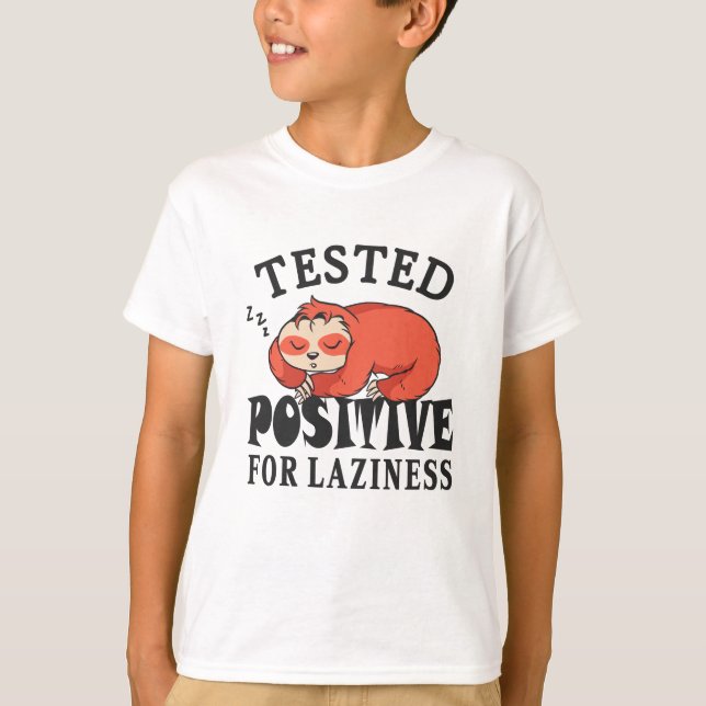 Tested positive for laziness Sloth T-Shirt (Front)