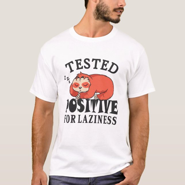 Tested positive for laziness Sloth T-Shirt (Front)