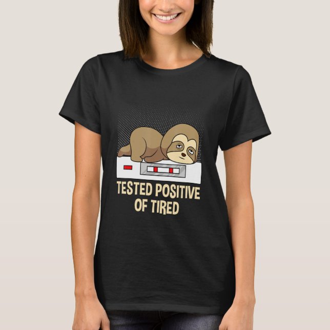 Tested positive of tired night shift nurse T-Shirt (Front)