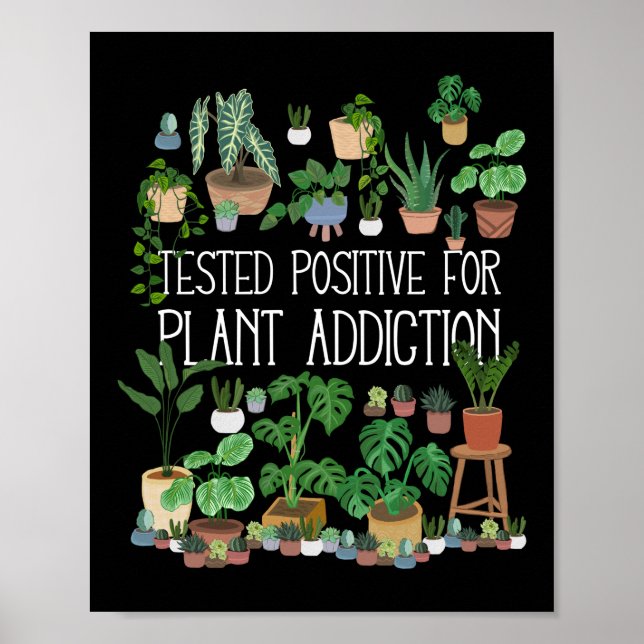 Tested Positve For Plant Addiction Poster (Front)