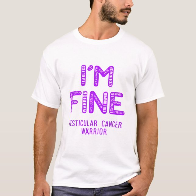 Testicular Cancer Warrior - I AM FINE T-Shirt (Front)