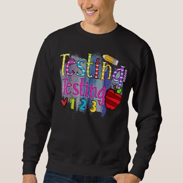 Testing 123  Rock The Test Don't Stress Teacher Da Sweatshirt (Front)