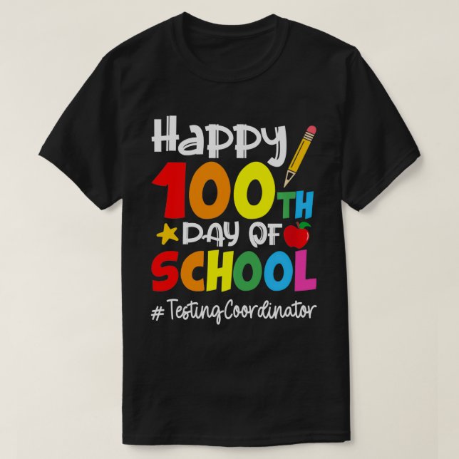 Testing Coordinator Happy 100th Day Of School Appr T-Shirt (Design Front)