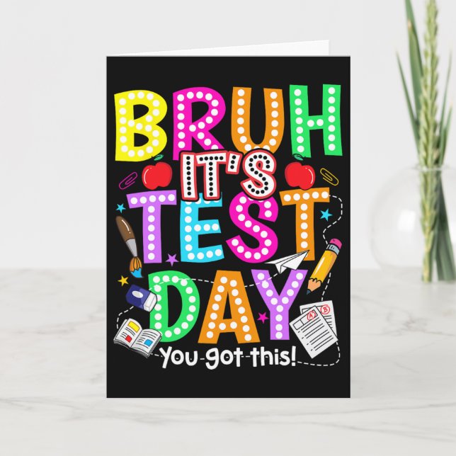 Testing Day Bruh It’s Test Day You Got This Teache Card (Front)