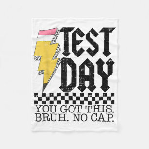 Testing Day Bruh It’s Test Day You Got This Teache Fleece Blanket