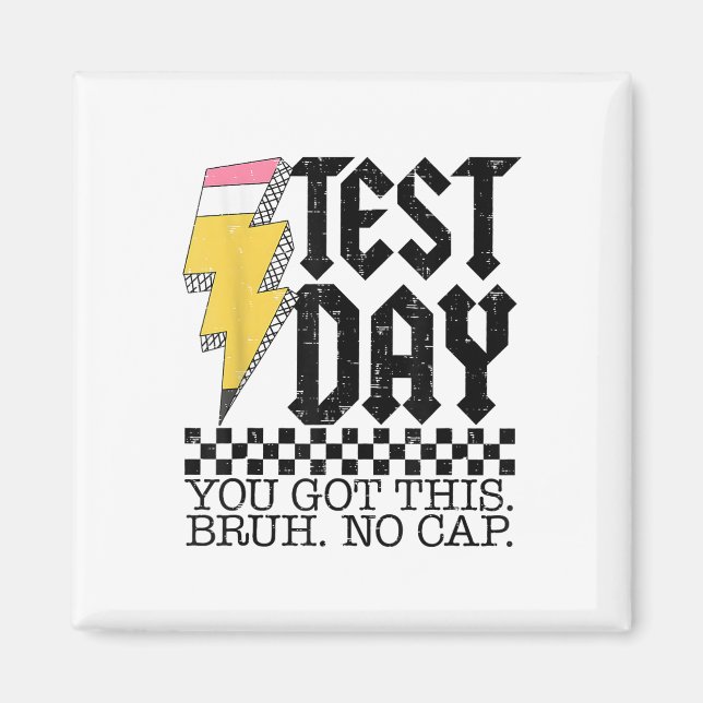 Testing Day Bruh It’s Test Day You Got This Teache Magnet (Front)