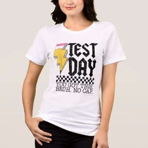 Testing Day Bruh It’s Test Day You Got This Teache Tri-Blend Shirt