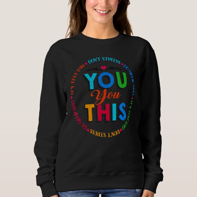 Testing Day It's Test Day You Got This Teacher Stu Sweatshirt (Front)