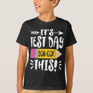 Testing Day It's Test Day You Got This Teacher  T-Shirt