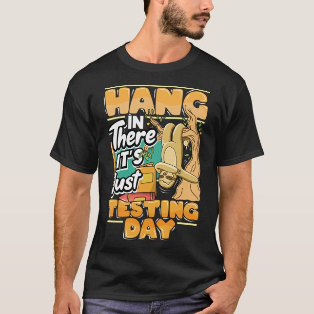 Testing Day School Sloth Hang in There Teacher Wom T-Shirt (Front)