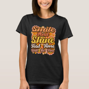Testing Day Teacher Smile And Shine Test Day Teach T-Shirt