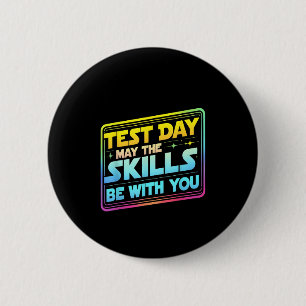 Testing Day Test Day May The Skills Be With You Te 6 Cm Round Badge