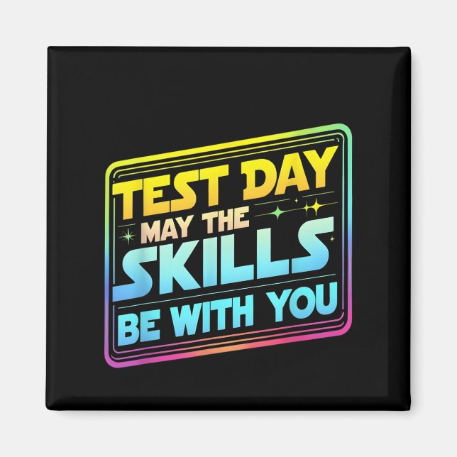 Testing Day Test Day May The Skills Be With You Te Magnet (Front)