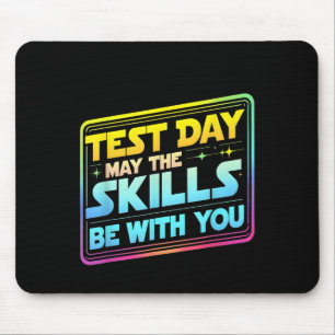 Testing Day Test Day May The Skills Be With You Te Mouse Mat