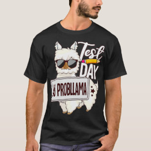 Testing Day Test Day No Prob Llama T-Shirt