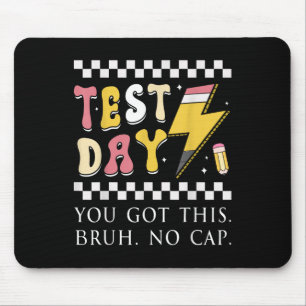 Testing Day You Got This Bruh No Cap Mouse Mat