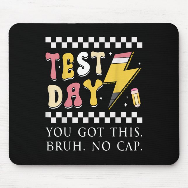 Testing Day You Got This Bruh No Cap  Mouse Mat (Front)