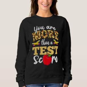 Testing Day You're More Than A Test Score Sweatshirt