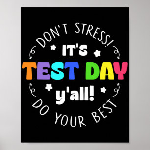 Testing Don’t Stress It’s Test Day  Poster