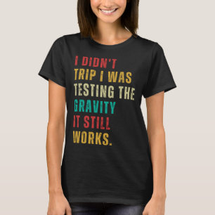 Testing Gravity Post Surgery Gag Get Well Soon T-Shirt