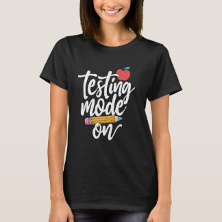 Testing Mode On Funny Teacher Student Motivational T-Shirt
